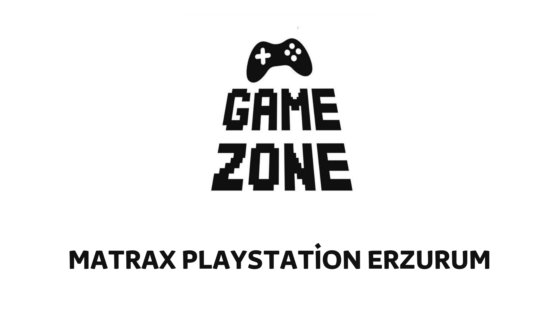 Matrax Playstation Erzurum | Game Zone Playstation